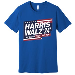 Harris Walz When We Fight We Win Together We Succeed Gift Premium T-Shirt