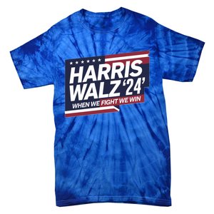 Harris Walz When We Fight We Win Together We Succeed Gift Tie-Dye T-Shirt