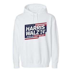 Harris Walz When We Fight We Win Together We Succeed Gift Garment-Dyed Fleece Hoodie