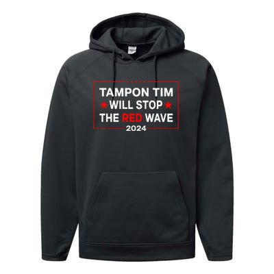 Harris Walz Waltz 2024 Tampon Tim Will Stop The Red Wave Performance Fleece Hoodie