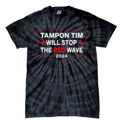 Harris Walz Waltz 2024 Tampon Tim Will Stop The Red Wave Tie-Dye T-Shirt