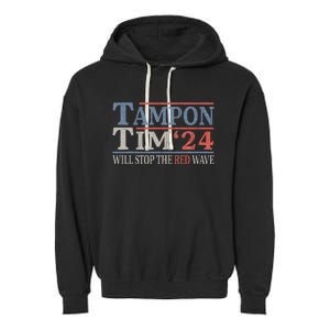 Harris Walz Waltz Tampon Tim Will Stop The Red Wave 2024 Garment-Dyed Fleece Hoodie