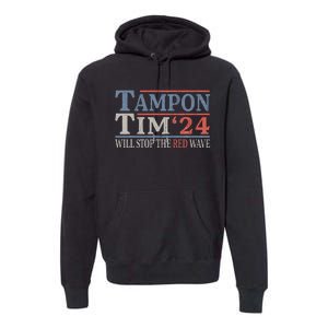 Harris Walz Waltz Tampon Tim Will Stop The Red Wave 2024 Premium Hoodie