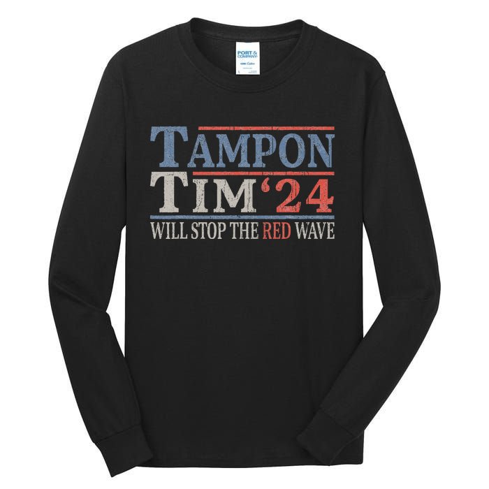 Harris Walz Waltz Tampon Tim Will Stop The Red Wave 2024 Tall Long Sleeve T-Shirt