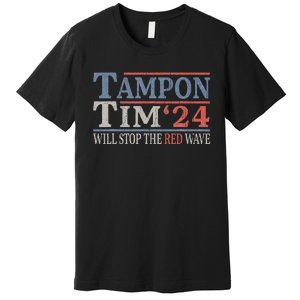 Harris Walz Waltz Tampon Tim Will Stop The Red Wave 2024 Premium T-Shirt