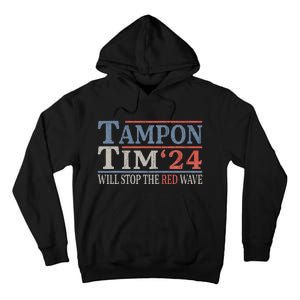 Harris Walz Waltz Tampon Tim Will Stop The Red Wave 2024 Tall Hoodie