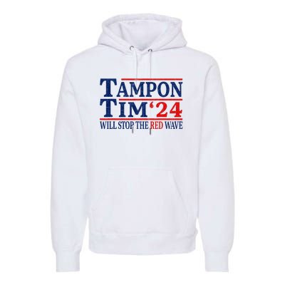 Harris Walz Waltz Tampon Tim Will Stop The Red Wave 2024 Premium Hoodie