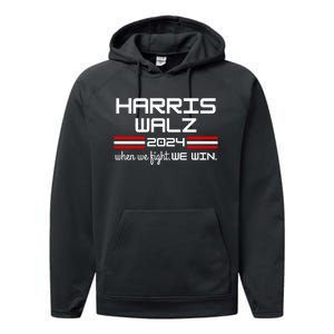 Harris Walz When We Fight We Win Performance Fleece Hoodie