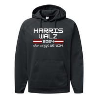 Harris Walz When We Fight We Win Performance Fleece Hoodie