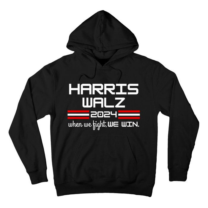 Harris Walz When We Fight We Win Hoodie