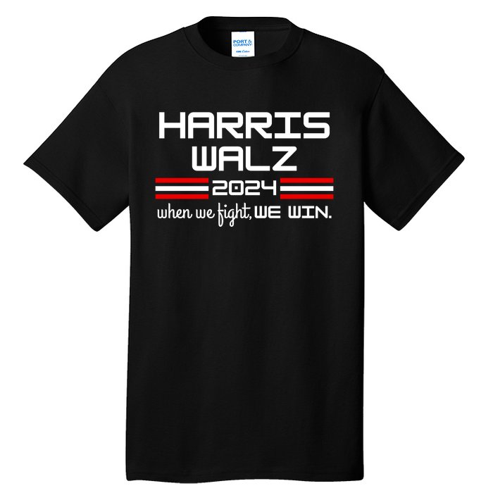 Harris Walz When We Fight We Win Tall T-Shirt