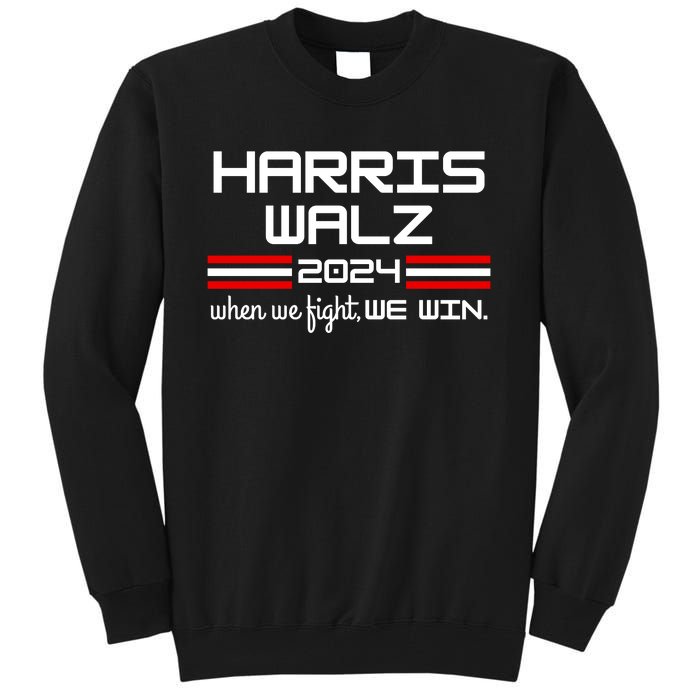 Harris Walz When We Fight We Win Tall Sweatshirt