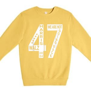 Harris Walz We Are Not Going Back 2024 Kamala Number 47 Premium Crewneck Sweatshirt