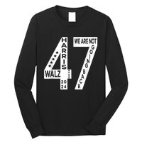 Harris Walz We Are Not Going Back 2024 Kamala Number 47 Long Sleeve Shirt