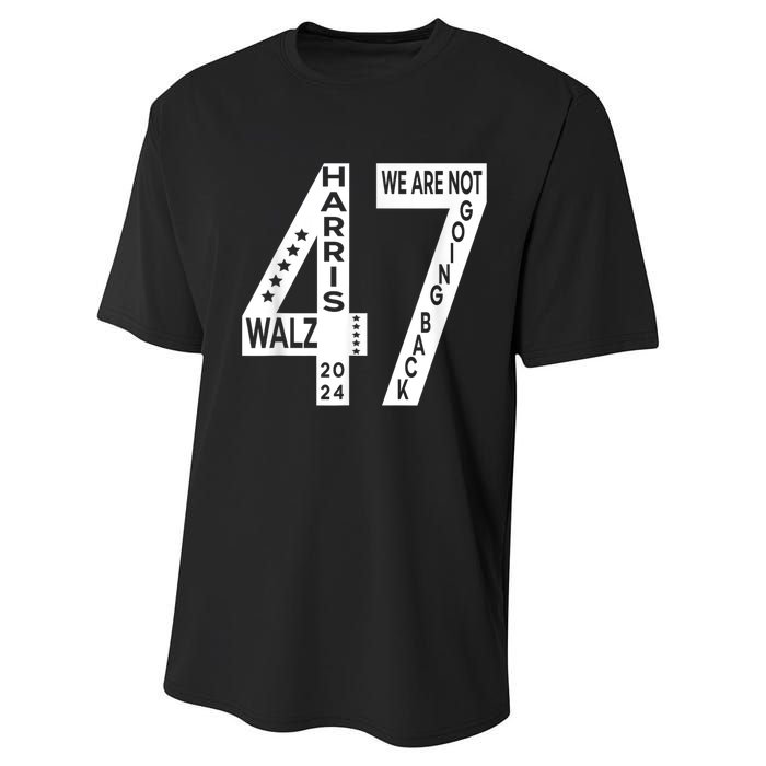 Harris Walz We Are Not Going Back 2024 Kamala Number 47 Performance Sprint T-Shirt