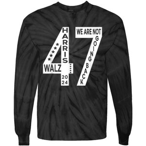 Harris Walz We Are Not Going Back 2024 Kamala Number 47 Tie-Dye Long Sleeve Shirt