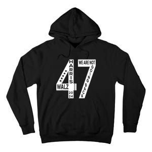 Harris Walz We Are Not Going Back 2024 Kamala Number 47 Tall Hoodie