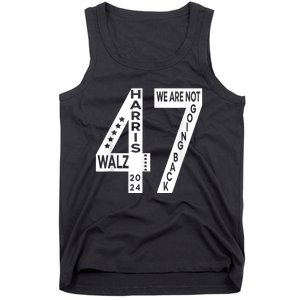 Harris Walz We Are Not Going Back 2024 Kamala Number 47 Tank Top