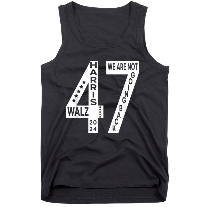 Harris Walz We Are Not Going Back 2024 Kamala Number 47 Tank Top