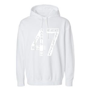 Harris Walz We Are Not Going Back 2024 Kamala Number 47 Garment-Dyed Fleece Hoodie