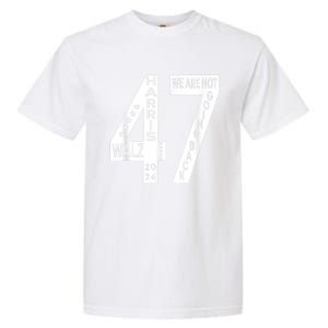 Harris Walz We Are Not Going Back 2024 Kamala Number 47 Garment-Dyed Heavyweight T-Shirt