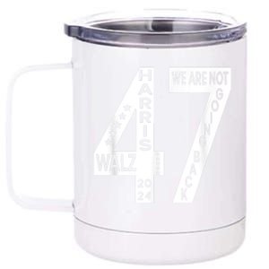 Harris Walz We Are Not Going Back 2024 Kamala Number 47 12 oz Stainless Steel Tumbler Cup