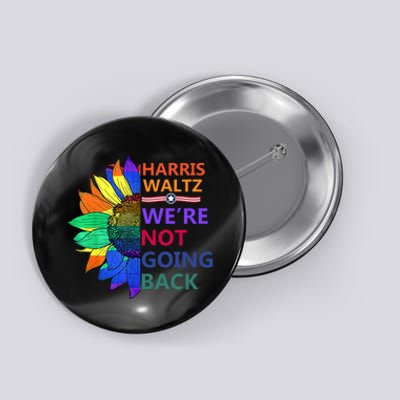 Harris Waltz WeRe Not Going Back Sunflowers Proud Pride Button