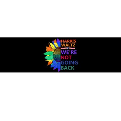 Harris Waltz WeRe Not Going Back Sunflowers Proud Pride Bumper Sticker