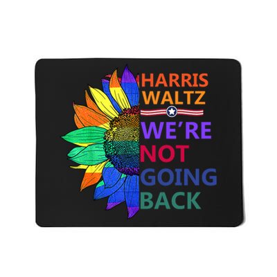 Harris Waltz WeRe Not Going Back Sunflowers Proud Pride Mousepad