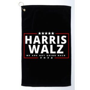 Harris Walz We Are Not Going Back 2024 Election Platinum Collection Golf Towel