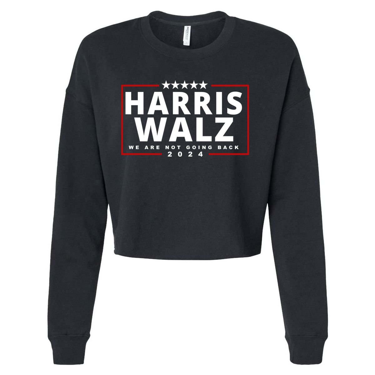 Harris Walz We Are Not Going Back 2024 Election Cropped Pullover Crew