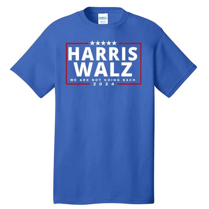 Harris Walz We Are Not Going Back 2024 Election Tall T-Shirt