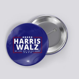 Harris Walz We Are Not Going Back 2024 Election Button