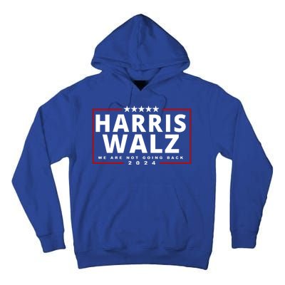 Harris Walz We Are Not Going Back 2024 Election Tall Hoodie