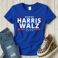 Harris Walz We Are Not Going Back 2024 Election Womens T-Shirt