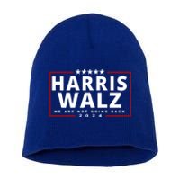 Harris Walz We Are Not Going Back 2024 Election Short Acrylic Beanie