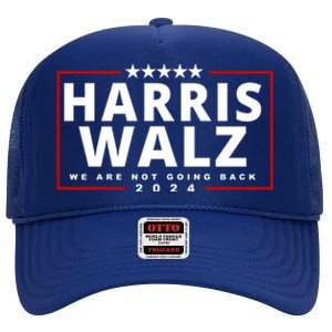 Harris Walz We Are Not Going Back 2024 Election High Crown Mesh Back Trucker Hat