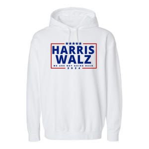 Harris Walz We Are Not Going Back 2024 Election Garment-Dyed Fleece Hoodie