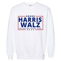 Harris Walz We Are Not Going Back 2024 Election Garment-Dyed Sweatshirt