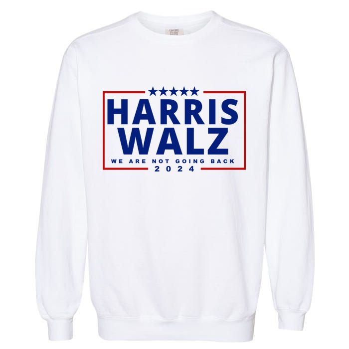 Harris Walz We Are Not Going Back 2024 Election Garment-Dyed Sweatshirt
