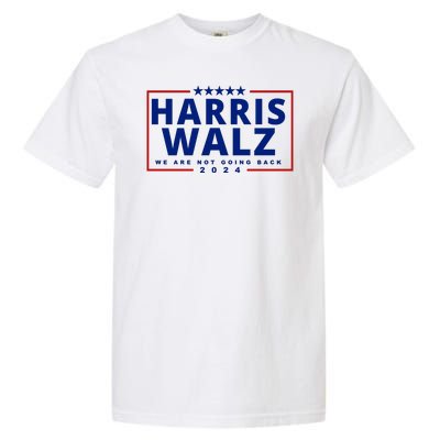 Harris Walz We Are Not Going Back 2024 Election Garment-Dyed Heavyweight T-Shirt