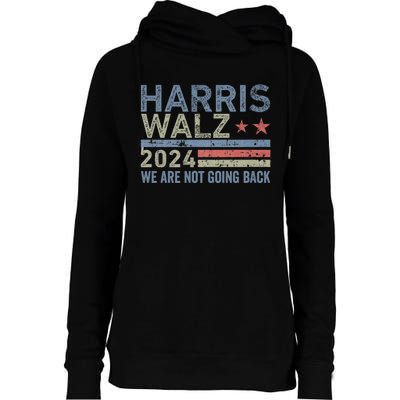 Harris Walz Waltz 2024 We Are Not Going Back For President Womens Funnel Neck Pullover Hood