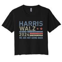 Harris Walz Waltz 2024 We Are Not Going Back For President Women's Crop Top Tee