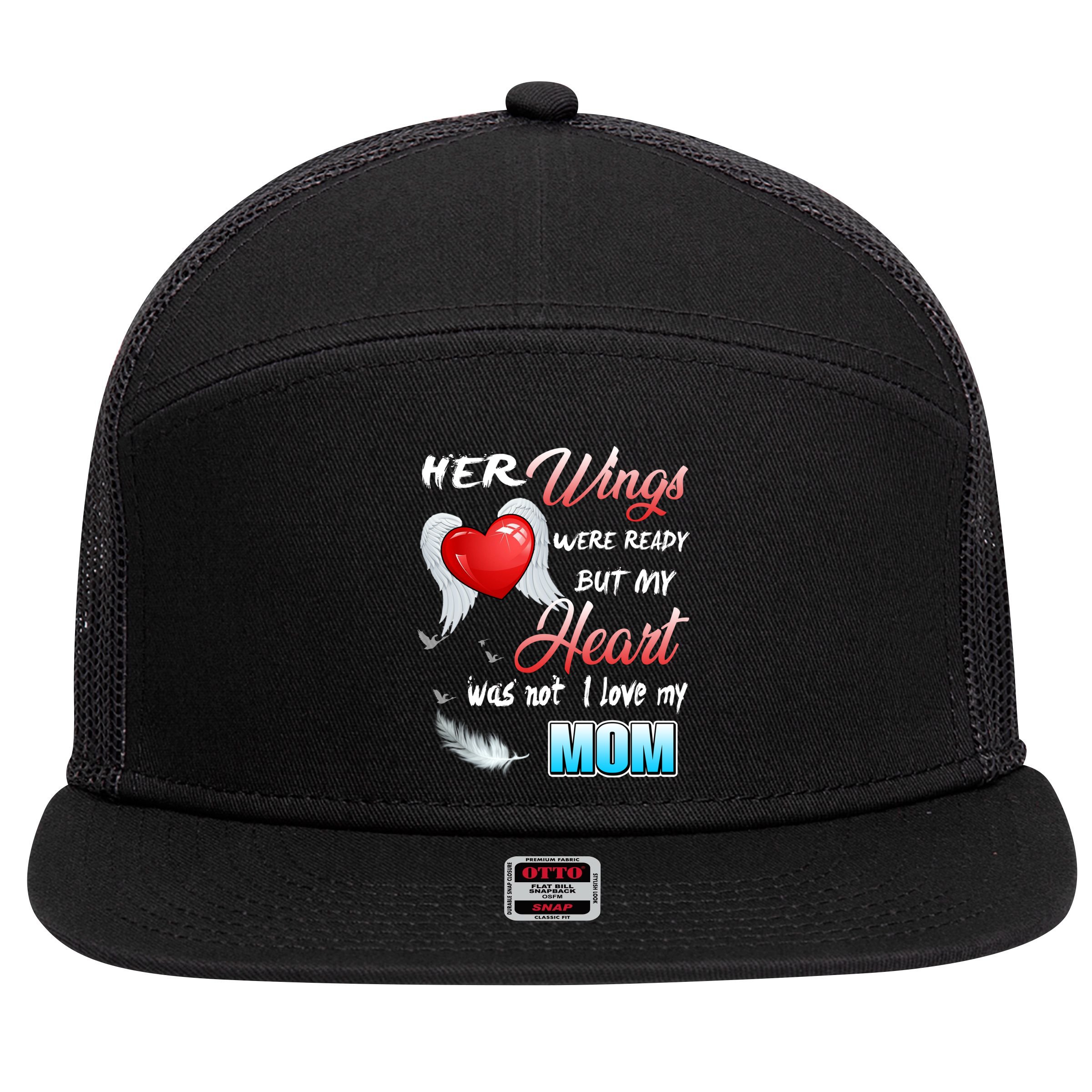 Her Wings Were Ready But My Heart Was Not I Love My Mom Gift 7 Panel Mesh Trucker Snapback Hat