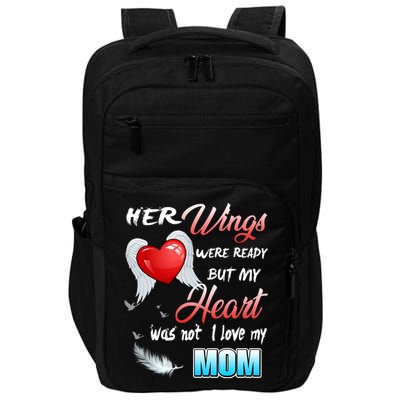 Her Wings Were Ready But My Heart Was Not I Love My Mom Gift Impact Tech Backpack