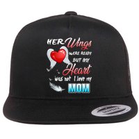 Her Wings Were Ready But My Heart Was Not I Love My Mom Gift Flat Bill Trucker Hat