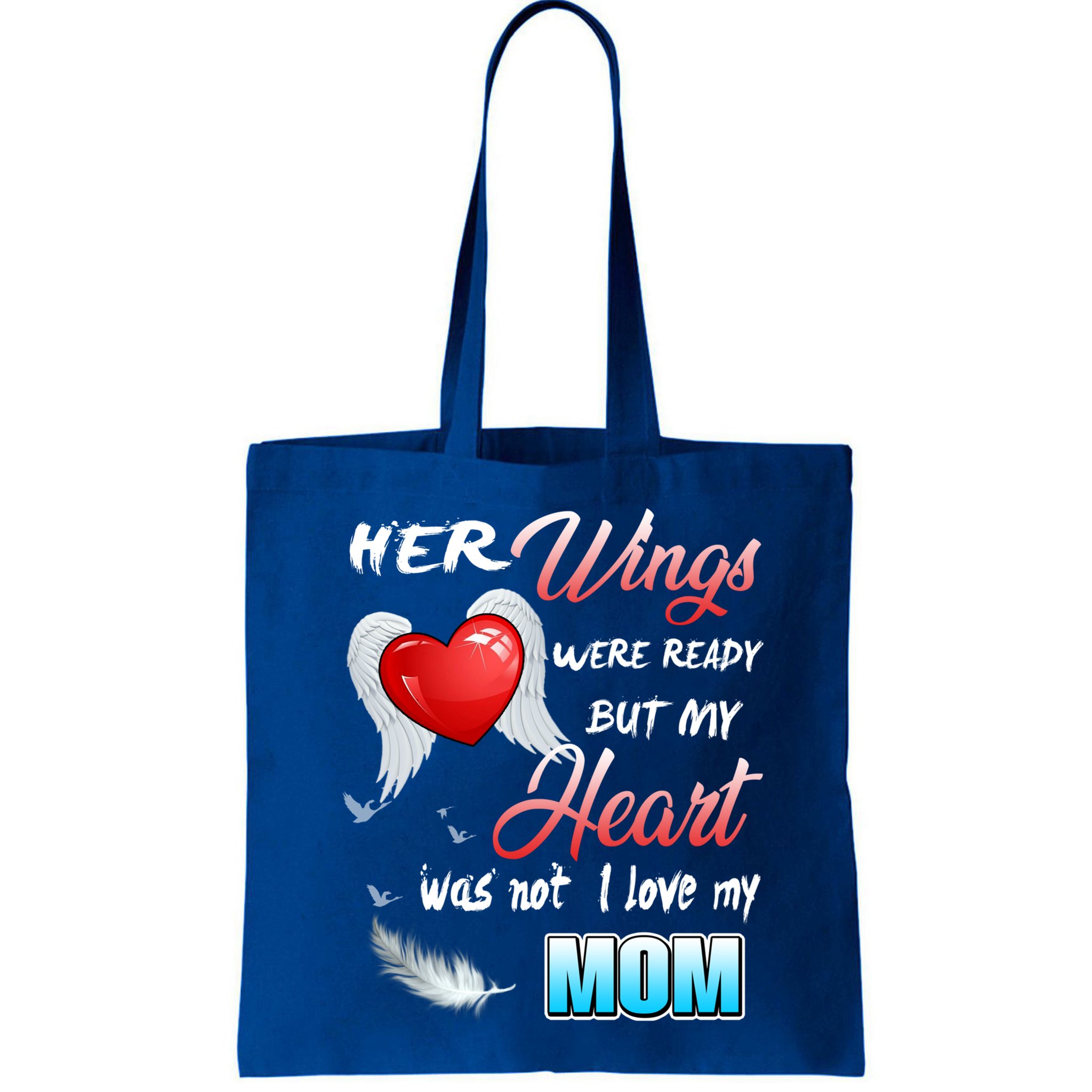 Her Wings Were Ready But My Heart Was Not I Love My Mom Gift Bag
