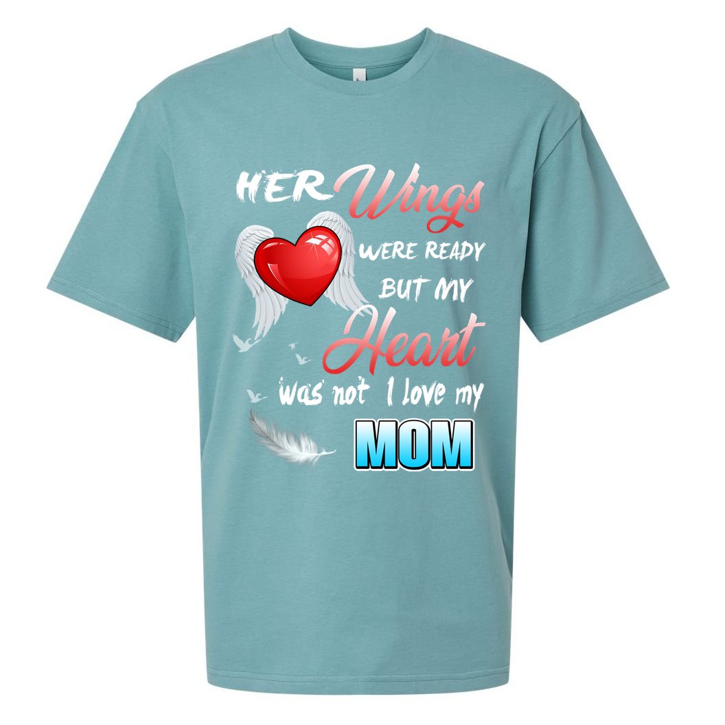 Her Wings Were Ready But My Heart Was Not I Love My Mom Gift Sueded Cloud Jersey T-Shirt