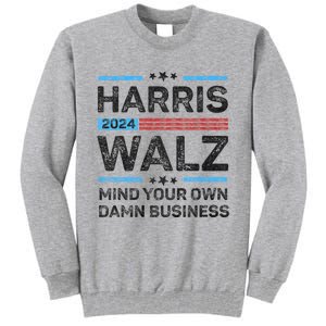 Harris Walz Waltz 2024 Mind Your Own Damn Business Tall Sweatshirt