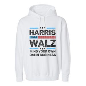 Harris Walz Waltz 2024 Mind Your Own Damn Business Garment-Dyed Fleece Hoodie